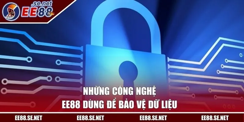 Những công nghệ và phương thức EE88 dùng để bảo vệ dữ liệu